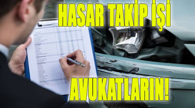 Hasar Takip İşi Avukatların!