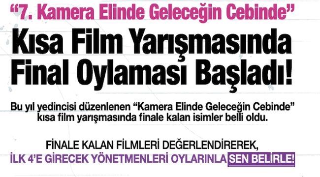 "7. Kamera Elinde Geleceğin Cebinde" Kısa Film Yarışması'nda Halk Oylaması Başlıyor!