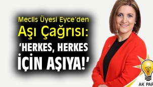 Meclis Üyesi Eyce'den Aşı Çağrısı: 'Herkes, Herkes İçin Aşıya!'