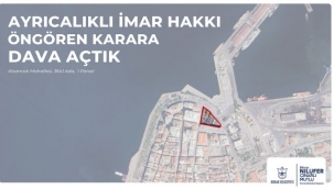 Ayrıcalıklı imar hakkı öngören karara dava açtık