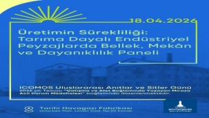 Tarıma dayalı endüstriyel mirasın geleceği masaya yatırılıyor